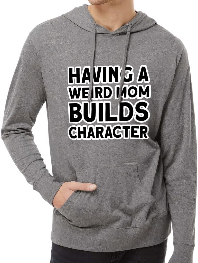 Having a Weird Mom Builds Character Lightweight Jersey Hoodie - Cool Hooded Pullover - Funny Hoodie