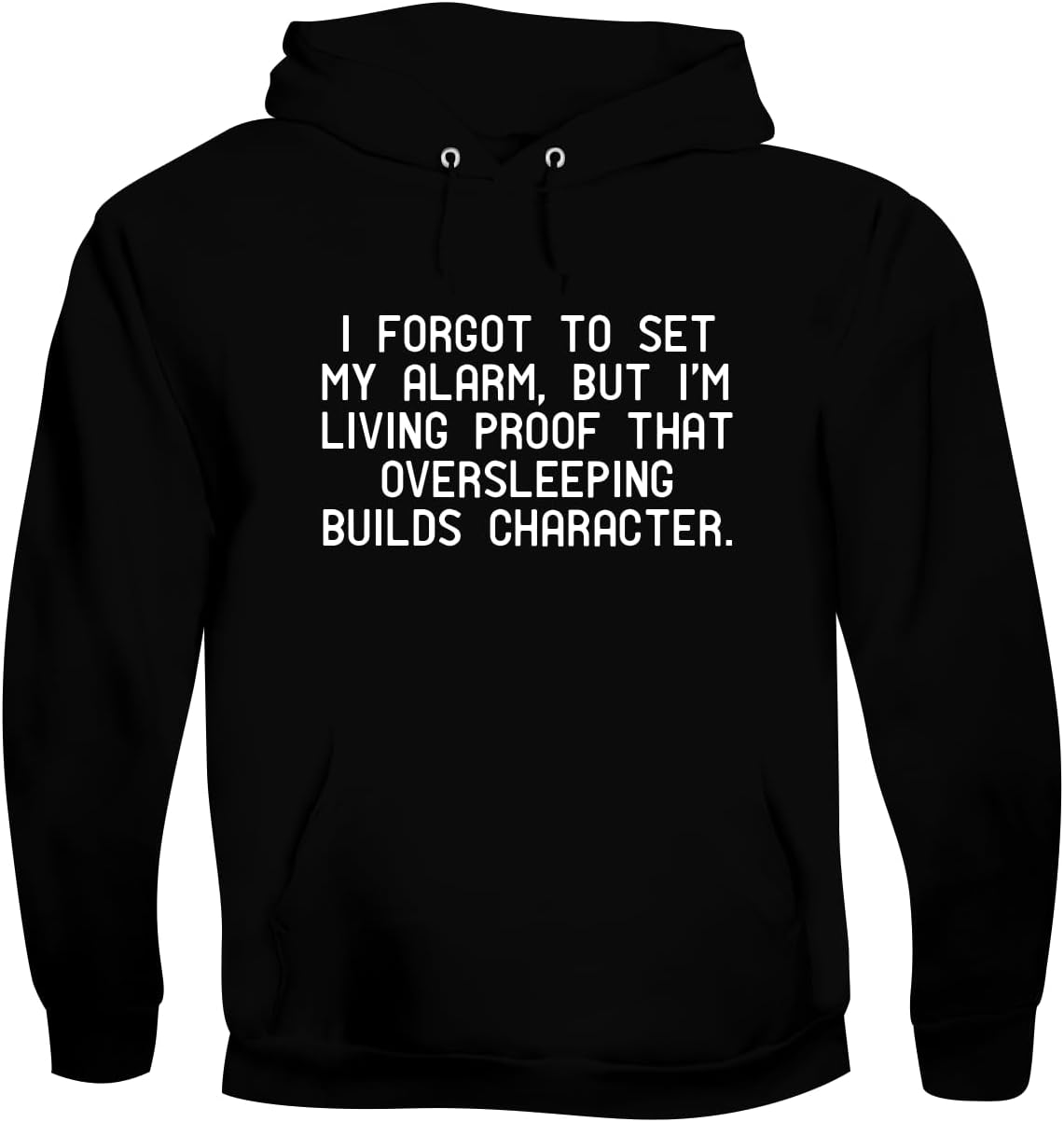 I Forgot to Set My Alarm, but I’m Living Proof That oversleeping Builds Character. - Men's Soft & Comfortable Pullover Hoodie CP05 Black
