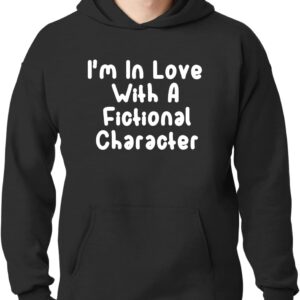 I'm In Love With A Fictional Character - New Adult Men's Hoodie Sweatshirt CP05 Black