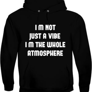 I'm not just a Vibe-I'm The Whole Atmosphere. - Men's Soft & Comfortable Pullover Hoodie CP05 Black