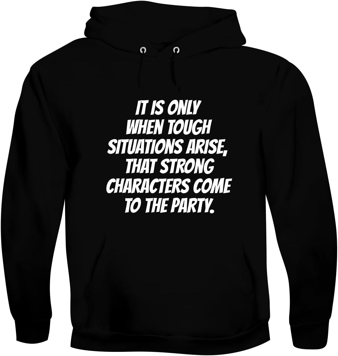 It is only When Tough situations Arise, That Strong Characters Come to The Party. - Men's Soft & Comfortable Pullover Hoodie CP05 Black