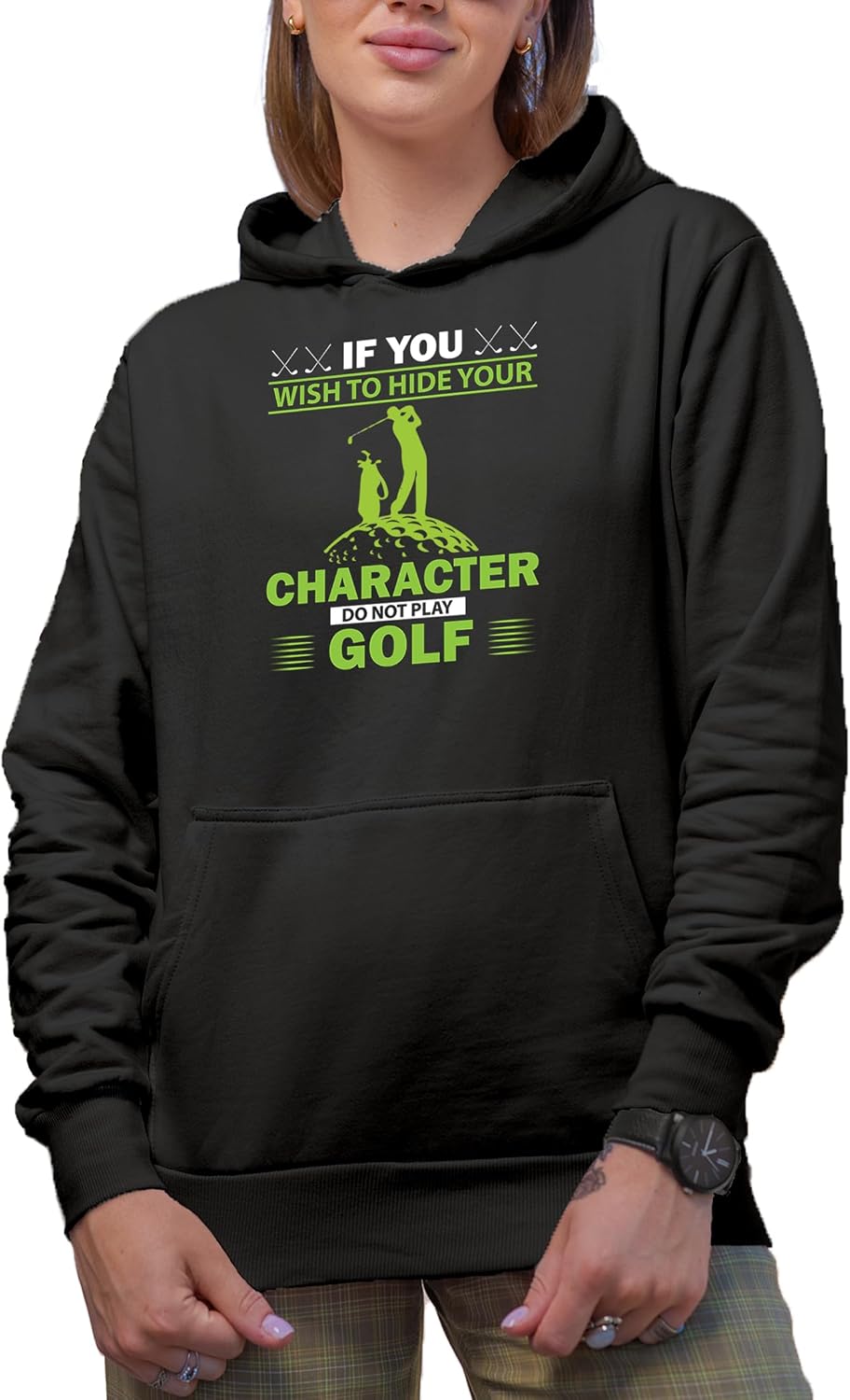 Novelty Hoodie, If You Wish to Hide Your Character Do Not Play Golf Quote with a Golf Player, Golfing or Golfer Merch Gift